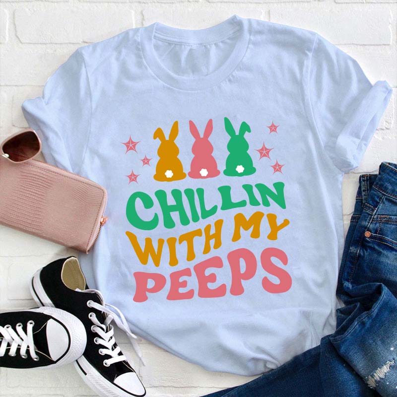 Chilling With My Peeps Teacher T-Shirt