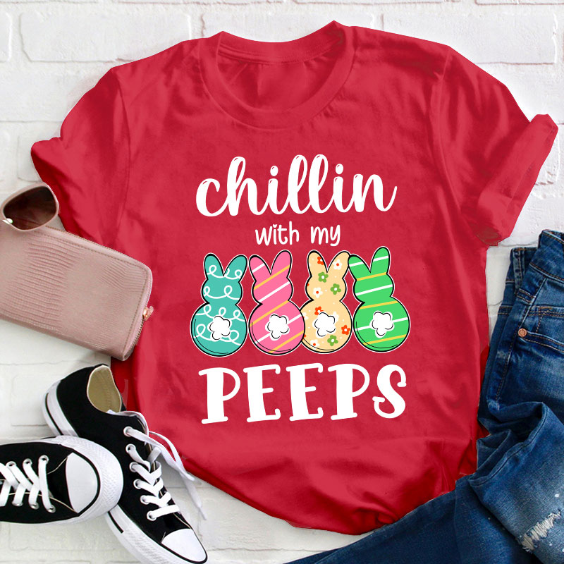 Chilling With My Cute Peeps Teacher T-Shirt