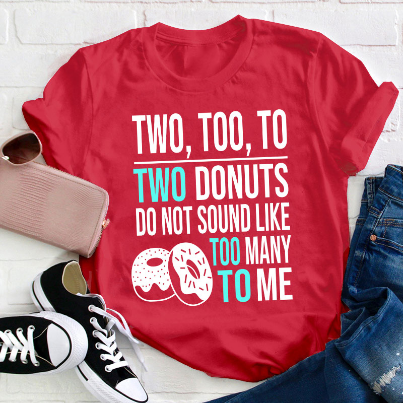 Two Too To Teacher T-Shirt
