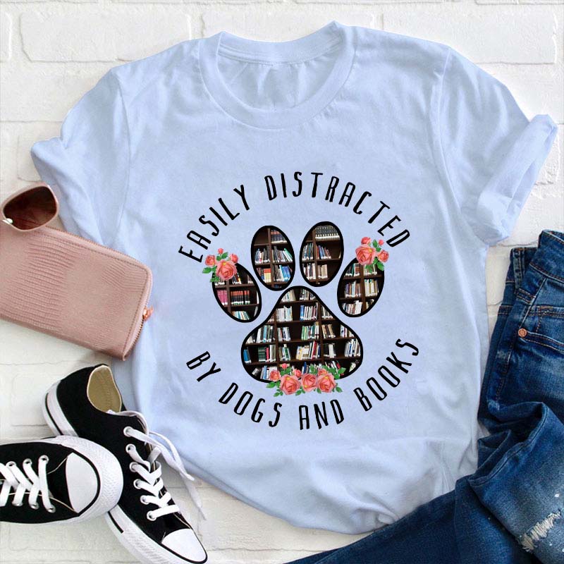 Easily Distracted By Dogs And Books Teacher T-Shirt