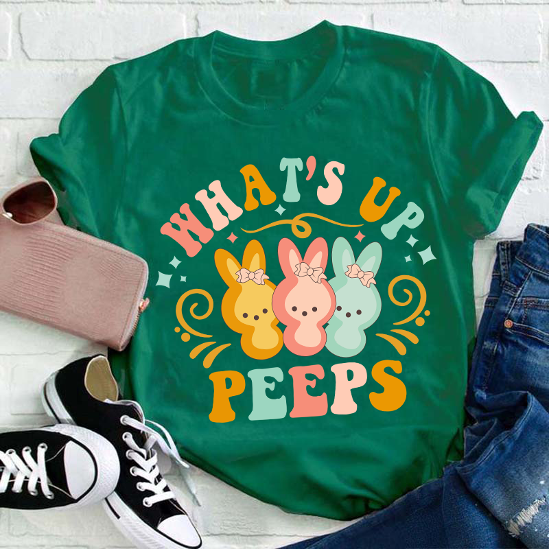 What's Up Peeps Teacher T-Shirt