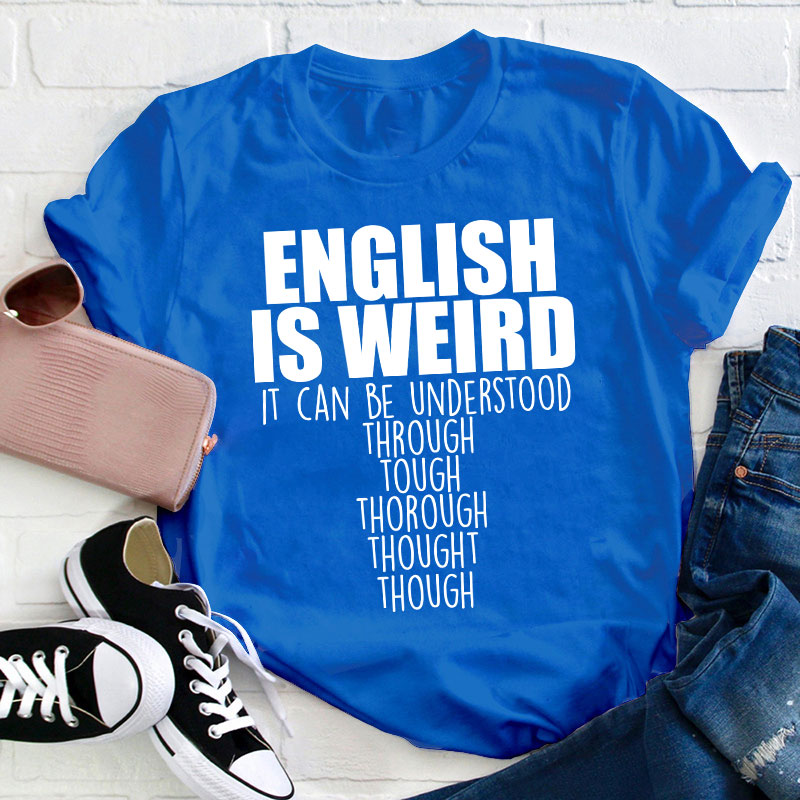 English Grammar English Is Weird Teacher T-Shirt