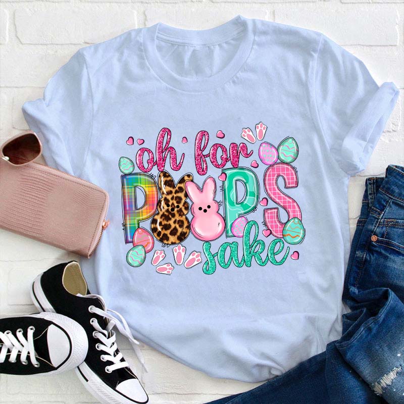 Oh For Peeps Sake Teacher T-Shirt