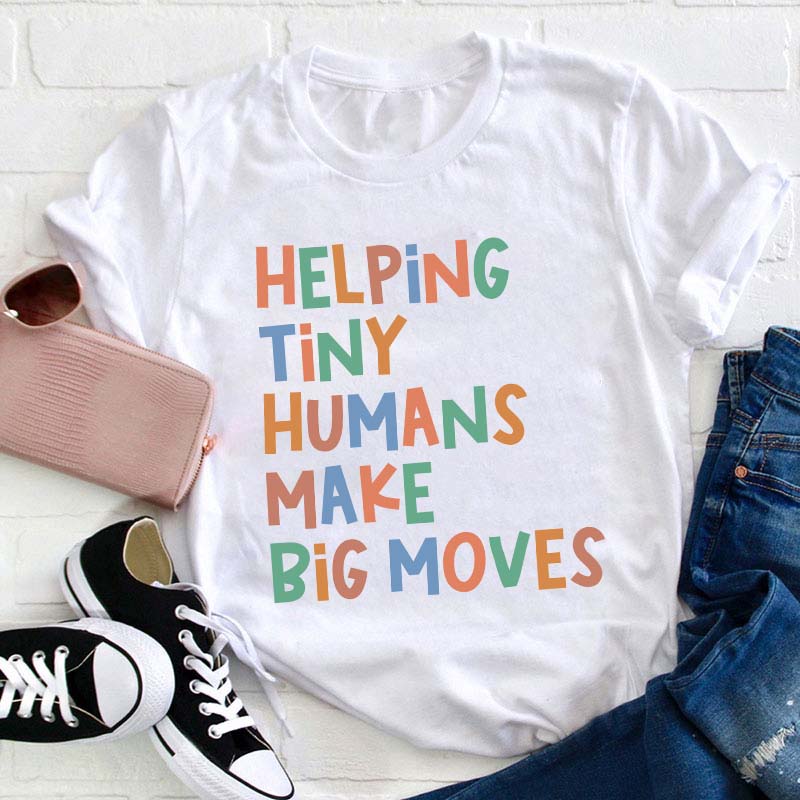 Helping Tiny Humans Make Big Moves Child Therapist Teacher T-Shirt