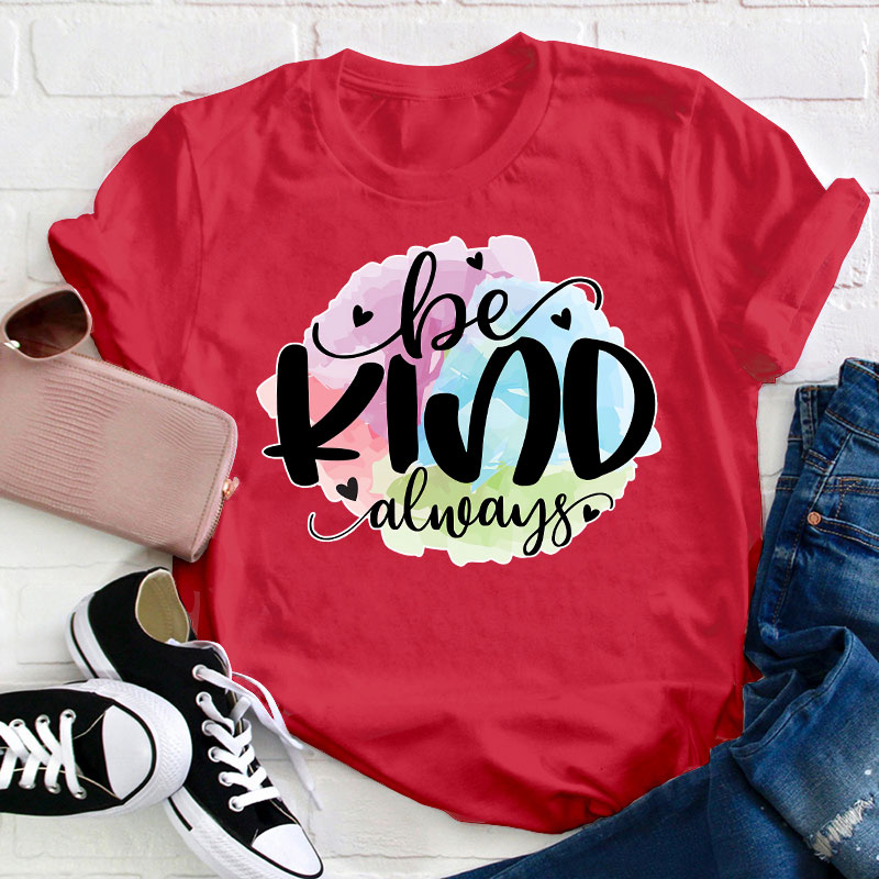 Be Kind Always Teacher T-Shirt