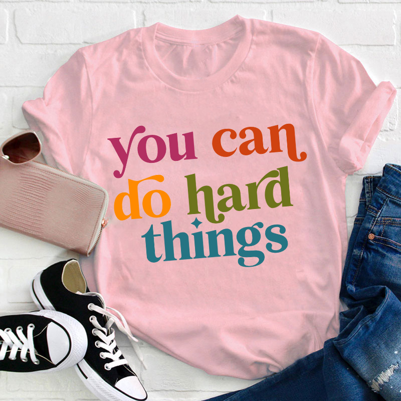 Positive Message You Can Do Hard Things T-Shirt