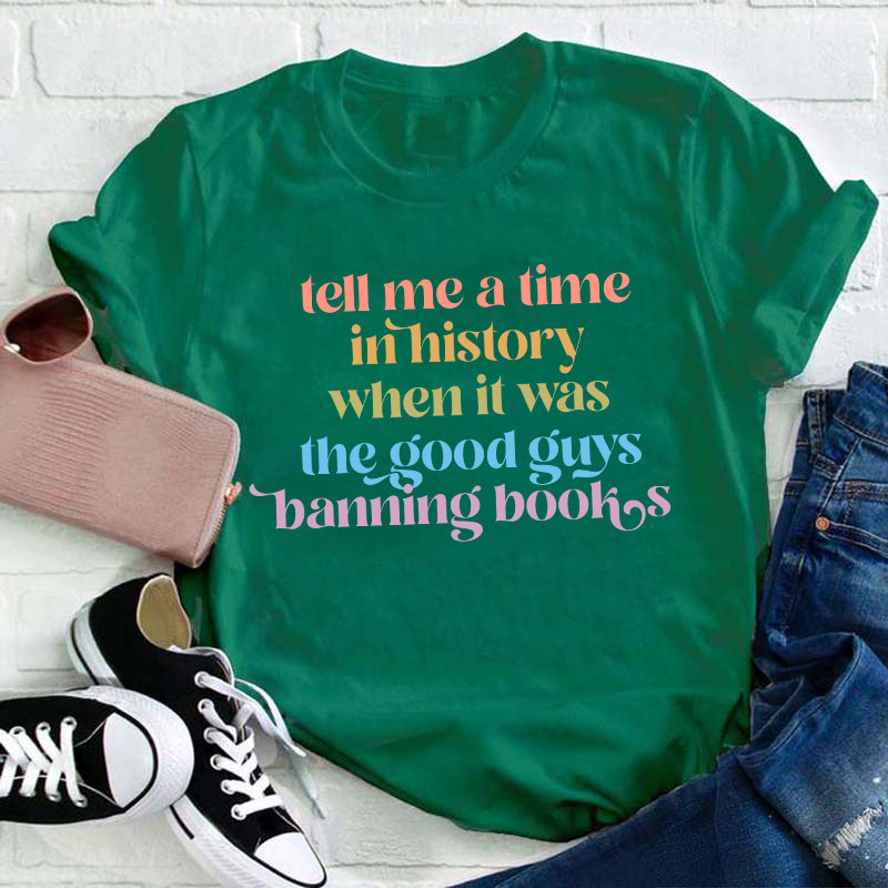 Tell Me A Time In History Teacher T-Shirt