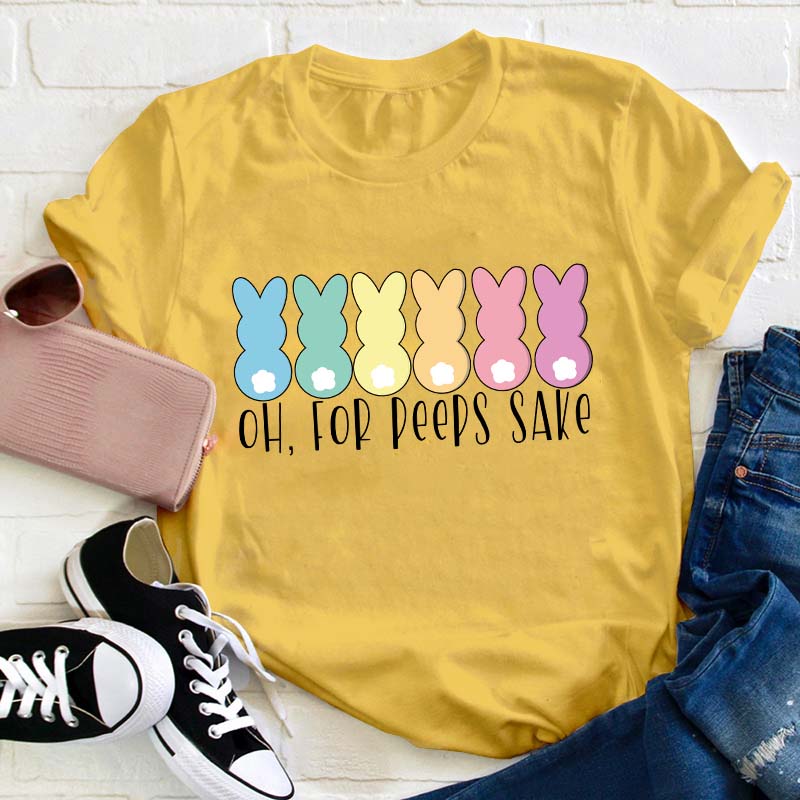 Oh For Peeps Sake Teacher T-Shirt