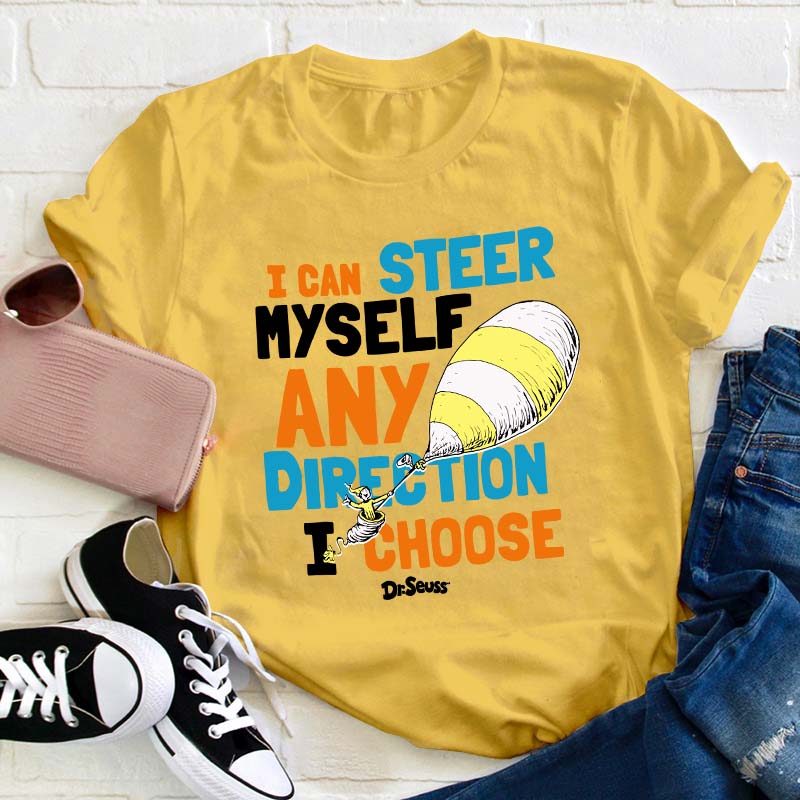 I Can Steer Myself Any Direction I Choose Teacher T-Shirt