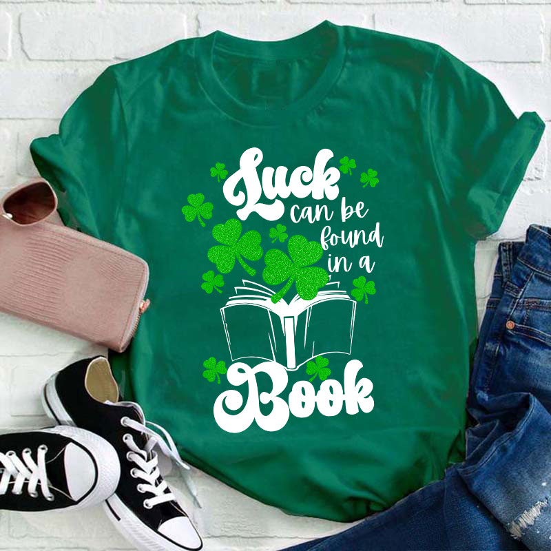Luck Can Be Found In A Books Teacher T-Shirt