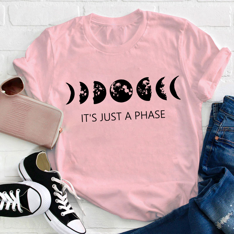 It's Just A Phase Moon Graphic Teacher T-Shirt