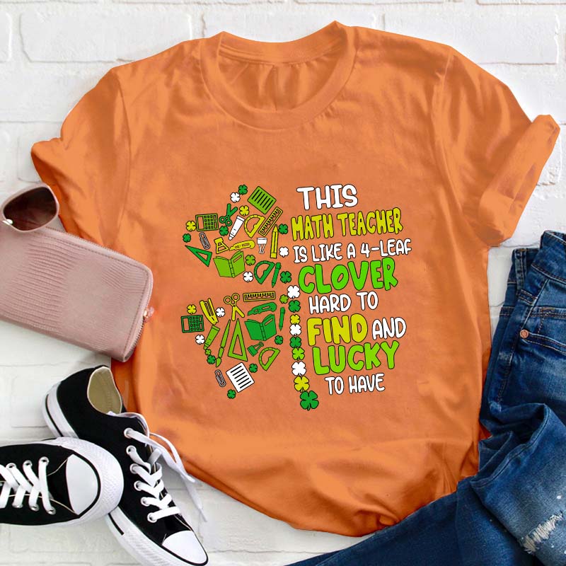 This Math Teacher Is Like A Clover Teacher T-Shirt