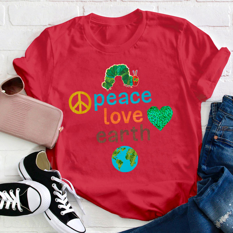 Peace Love And Earth Teacher T-Shirt