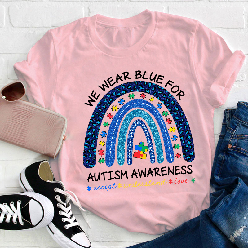 We Wear Blue For Autism Awareness Teacher T-Shirt