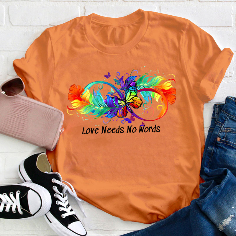 Autism Love Needs No Words Teacher T-Shirt