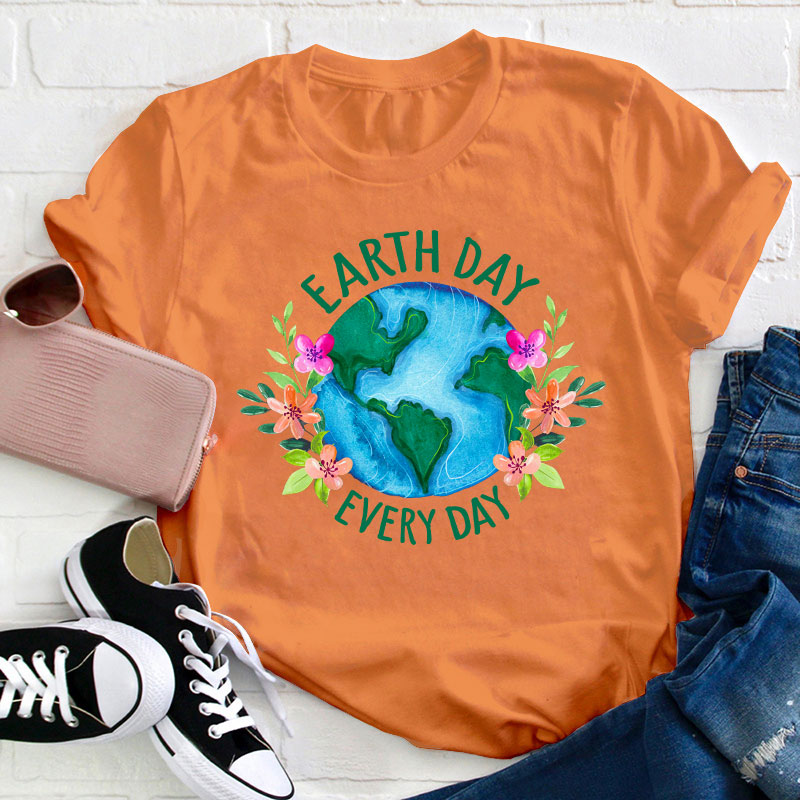 Earth Day Every Day Teacher T-Shirt