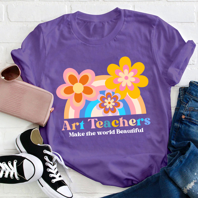 Art Teacher Make The World Beautiful Teacher T-Shirt