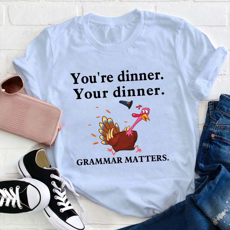You're Dinner Your Dinner Teacher T-Shirt