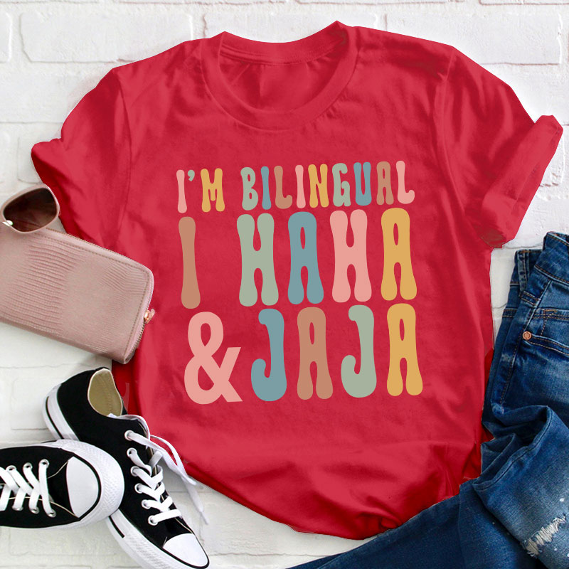 I'm Bilingual I Haha And Jaja Teacher T-Shirt