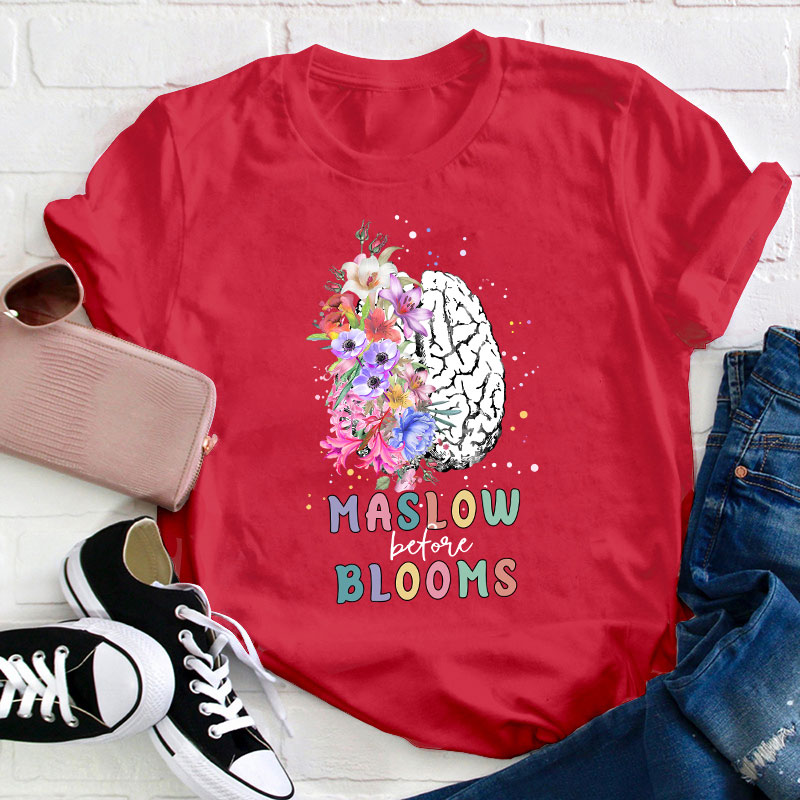Maslow Before Bloom Teacher T-Shirt