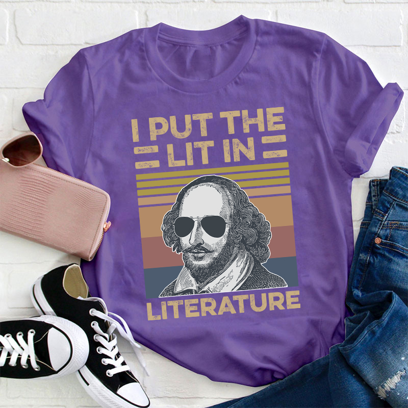 I Put The Lit In Literature Teacher T-Shirt