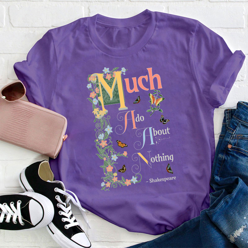 Much Ado About Nothing Teacher T-Shirt