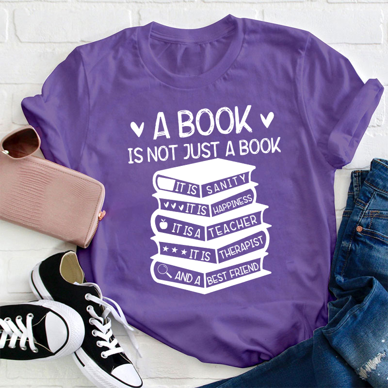 A Book Is Not Just A Book Teacher T-Shirt