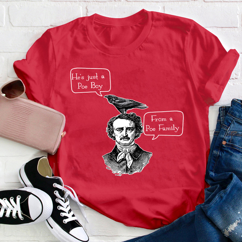 He's Just A Poe Boy From A Poe Family Teacher T-Shirt