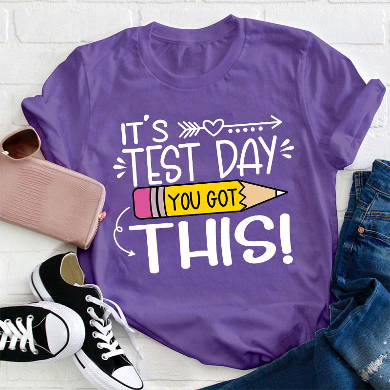 It's Test Day You Got This T-Shirt