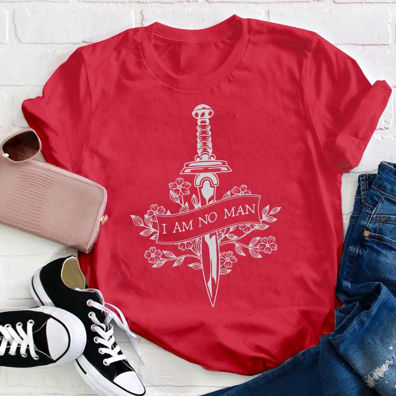 I Am No Man Teacher T-Shirt