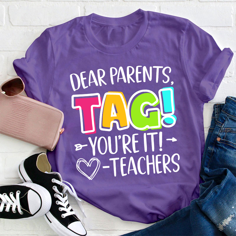 Dear Parents Tag Teacher T-Shirt
