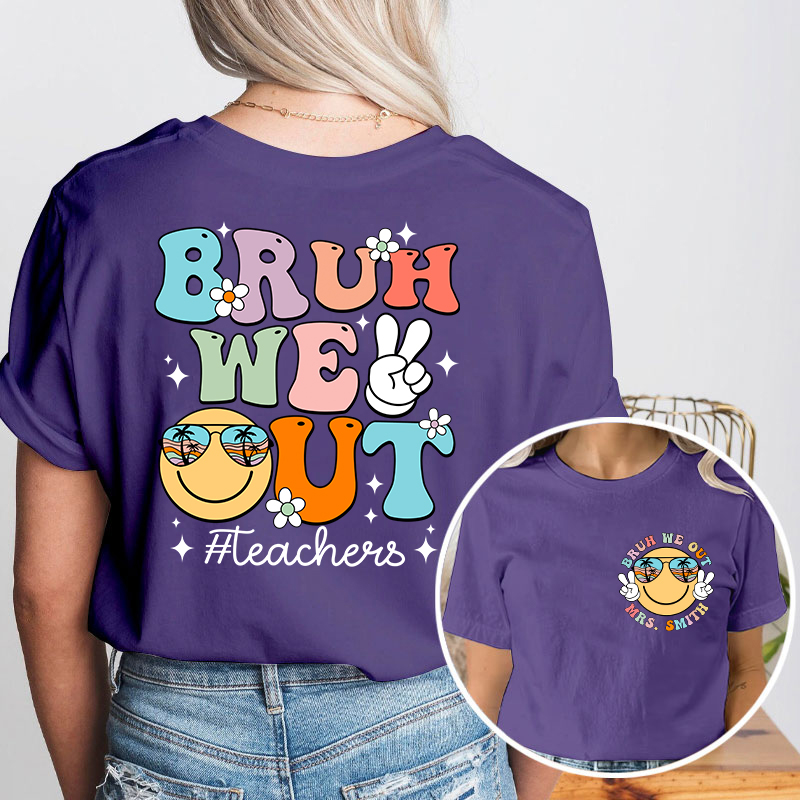 Personalized Bruh We Out Summerbreak Teacher Two Sided T-Shirt