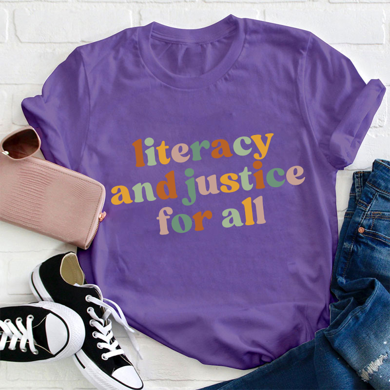 Literacy And Justice For All Teacher T-Shirt