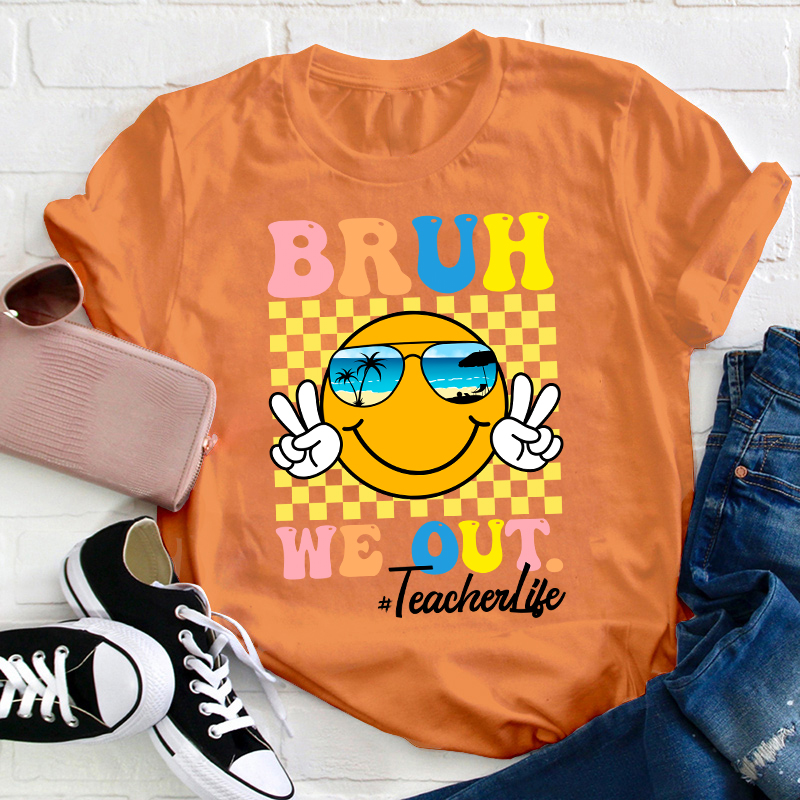 Checkerboard Bruh We Out Teacher T-Shirt