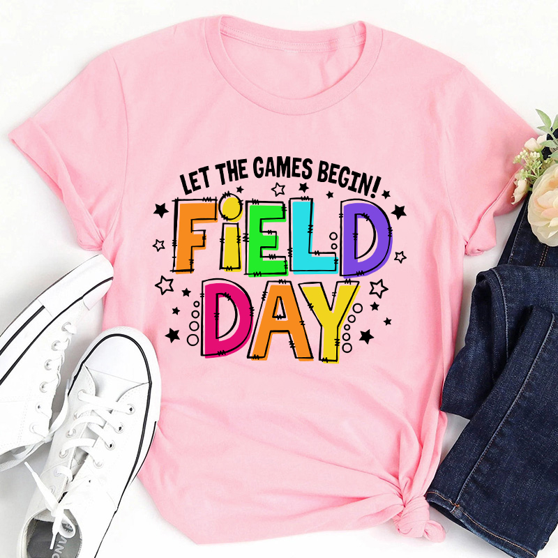 Let The Games Begin Field Day Teacher T-Shirt