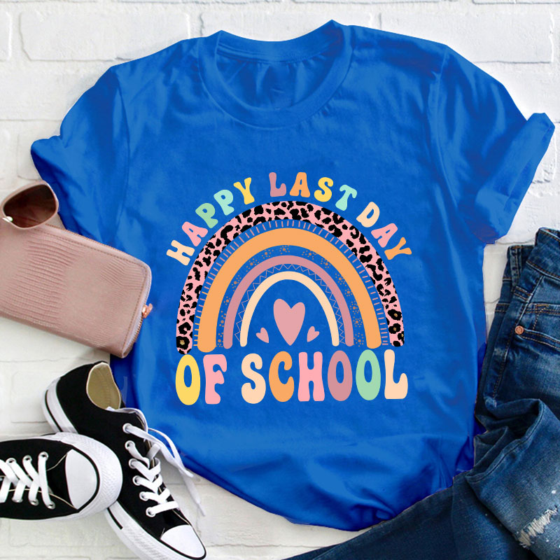 Happy Last Day Of School Rainbow Teacher T-Shirt