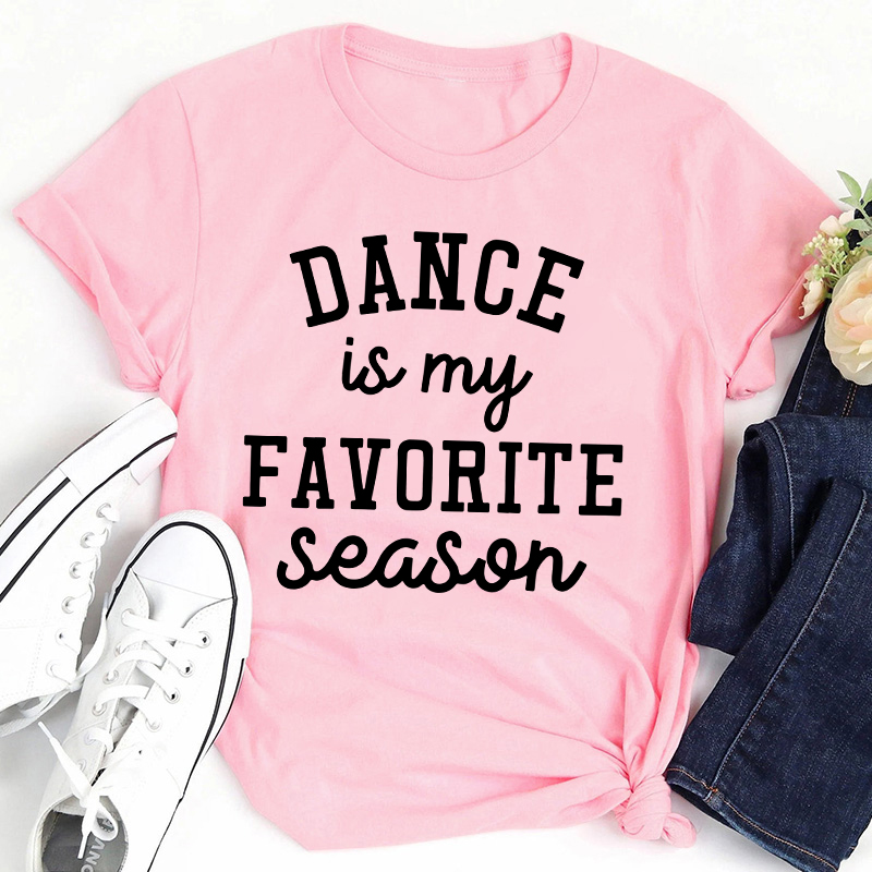 Dance Is My Favorite Season Teacher T-Shirt Sale-Teachersgram
