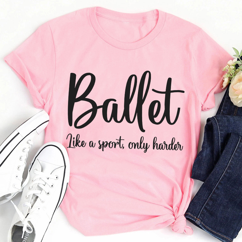 Ballet Like A Sport Only Harder Teacher T-Shirt Sale-Teachersgram
