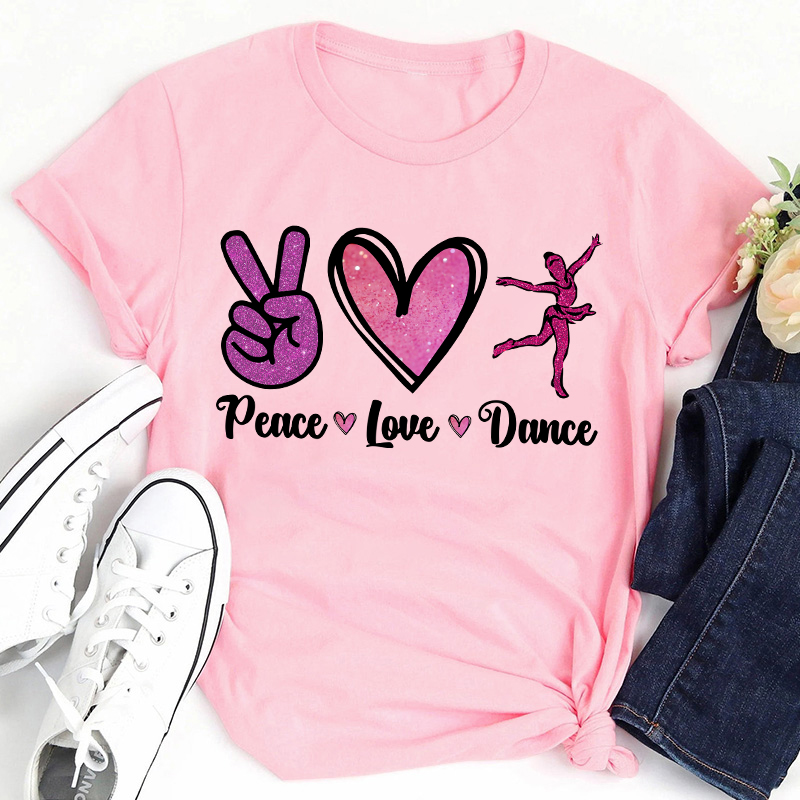 Peace Love And Dance Teacher T-Shirt