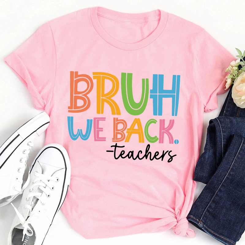 Personalized Bruh We Back Teacher T-Shirt