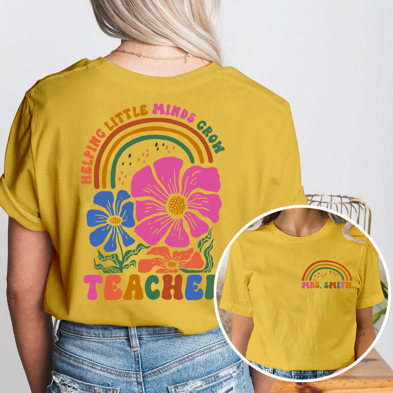 Personalized Flower And Rainbow Help Little Minds Grow Teacher Two Sided T-Shirt