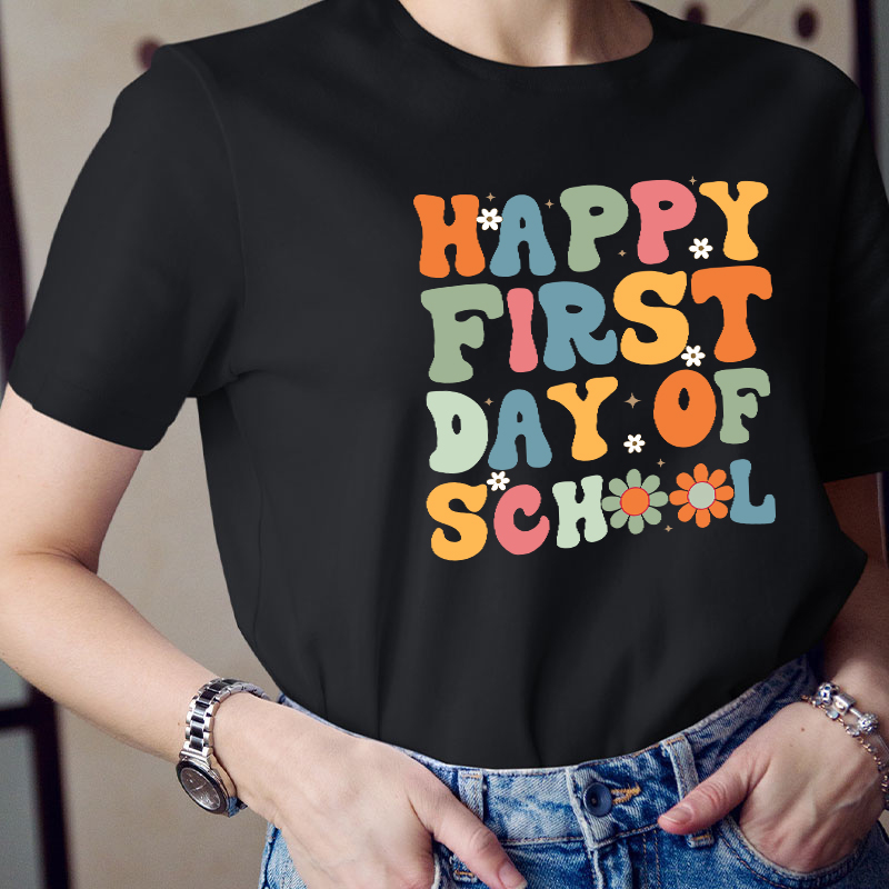 Back To School Happy First Day Of School Teacher T-Shirt