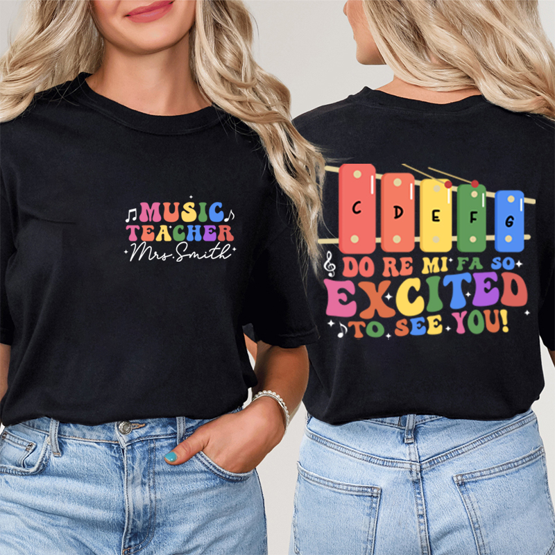 Personalized Funny Music So Excited To See You Teacher Two Sided T-Shirt