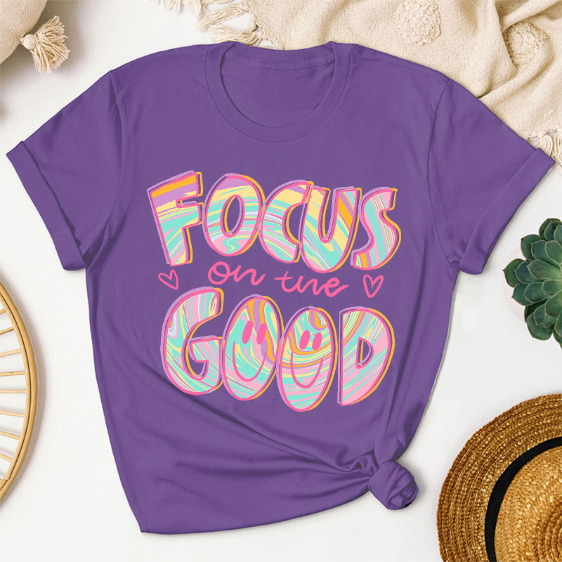 Focus On The Good Motivation Teacher T-Shirt