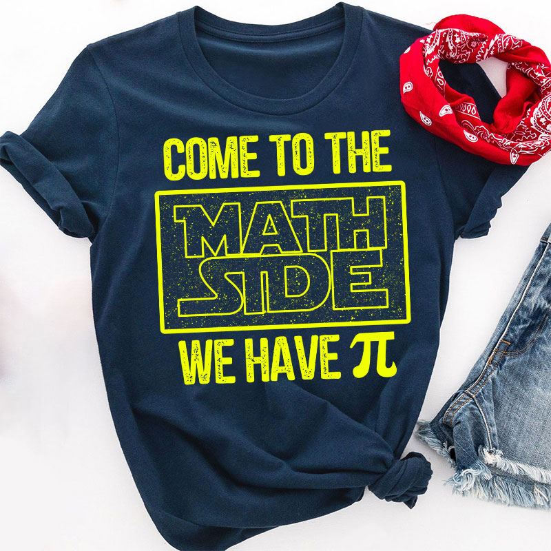 Come To The Math Side We Have T-Shirt