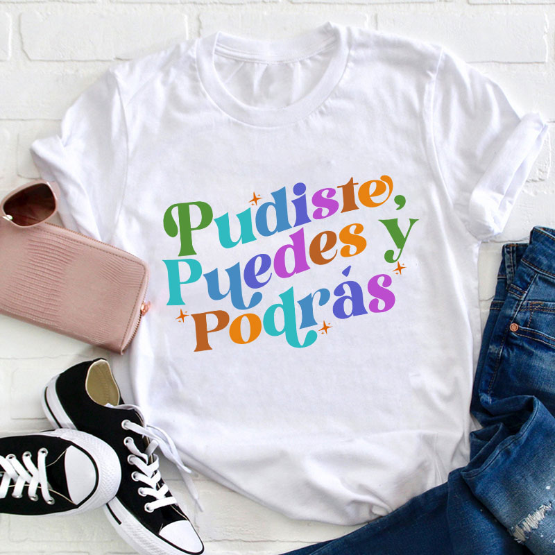 Pudiste Puedes Y Podrás Spanish Teacher T-Shirt