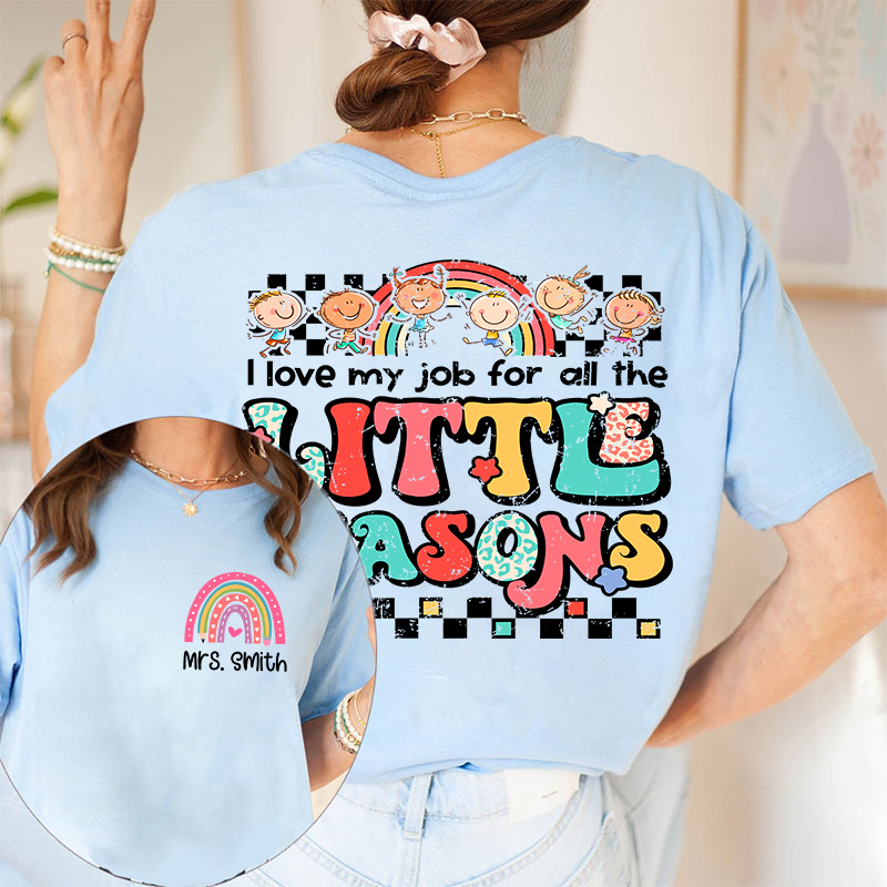 Personalized Teacher's Name Rainbow Icon I Love My Job For All The Little Reasons Teacher Two Sided T-Shirt