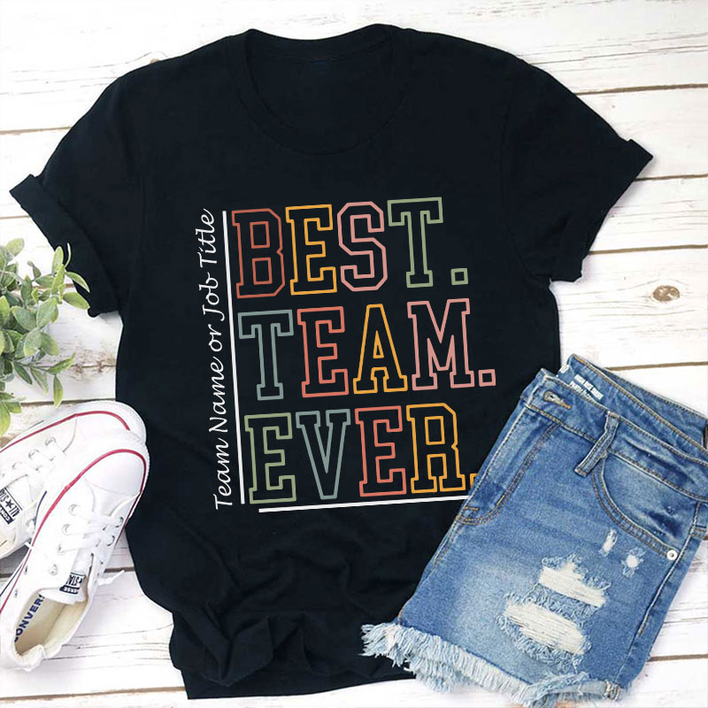 Personalized Colorful Hollow Letters Best Team Ever Teacher T-Shirt