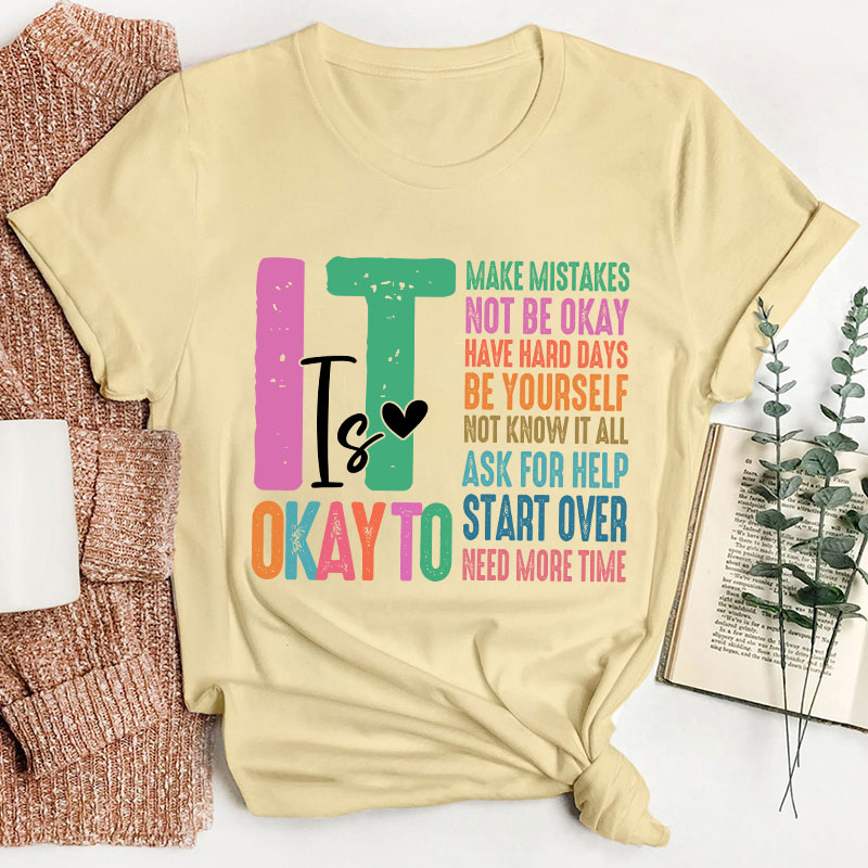 It Is Okay To Need More Time Teacher T-Shirt