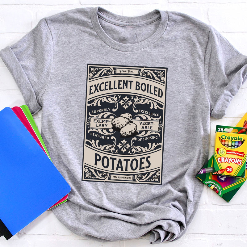 Excellent Boiled Potatoes Jane Austen Art Teacher T-Shirt